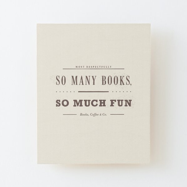 So Many Books So Much Fun (Latte Edition) Wood Mounted Print