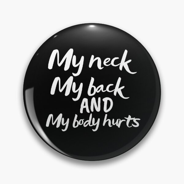 Item preview, My Neck My Back And My Body Hurts  designed and sold by SunfullyYours.