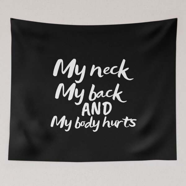 Item preview, My Neck My Back And My Body Hurts  designed and sold by SunfullyYours.