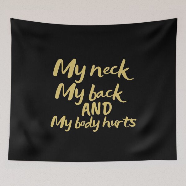 Item preview, My Neck My Back And My Body Hurts  designed and sold by SunfullyYours.