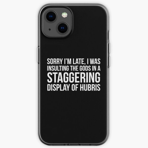 sorry i'm late iPhone Soft Case