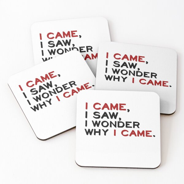 Item preview, I CAME, I SAW, I WONDER WHY I CAME. designed and sold by Slaystyle.