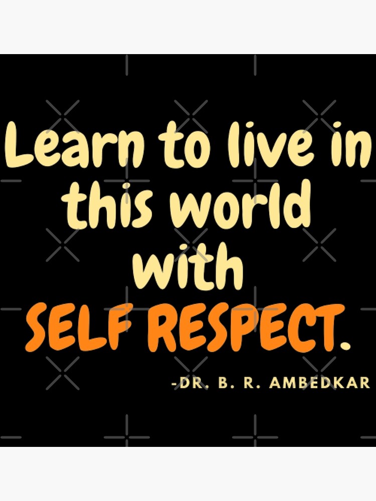 learn-to-live-in-this-world-with-self-respect-by-ambedkar-poster-for