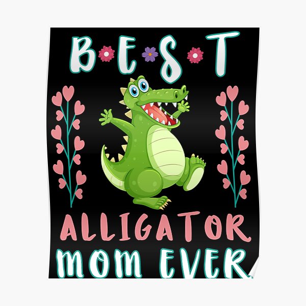 Póster «La mejor mamá de cocodrilo de todos los tiempos, regalo divertido  del día de la madre para los amantes de los caimanes» de ayab16 | Redbubble