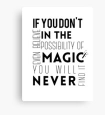 If you don't believe in the possibility of magic... Canvas Print