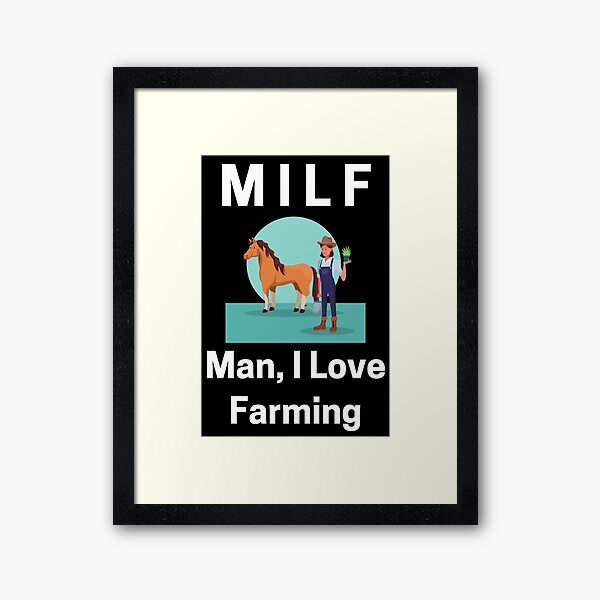 Item preview, Milf Man I Love Farming designed and sold by PRB1989.