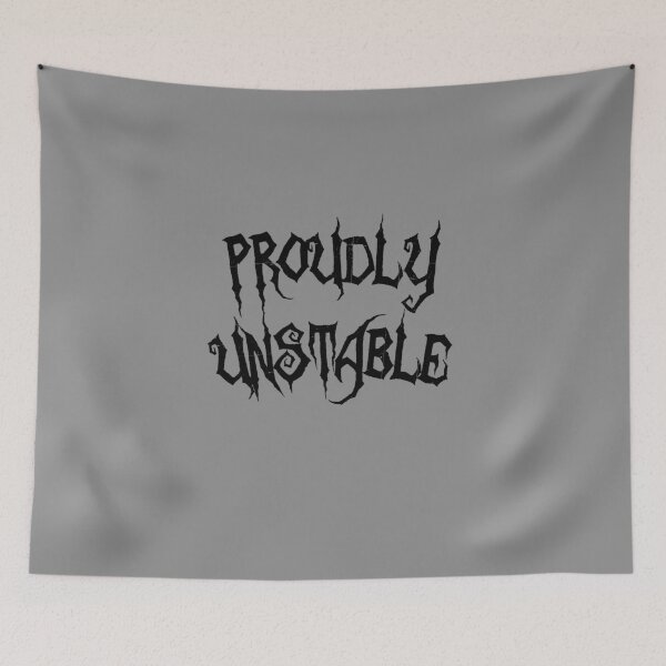 Item preview, PROUDLY UNSTABLE designed and sold by everything4eva.