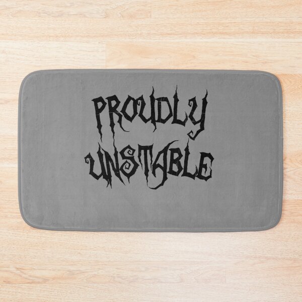 Item preview, PROUDLY UNSTABLE designed and sold by everything4eva.