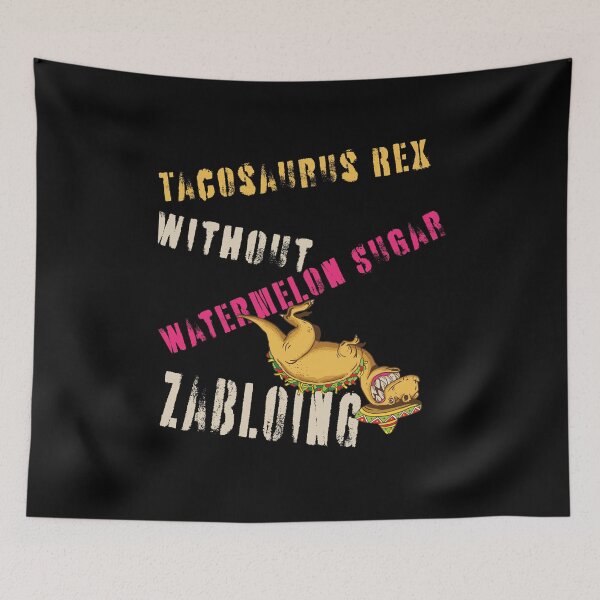 Item preview, Tacosaurus Rex without Watermelon Sugar Zabloing designed and sold by FalkDania.