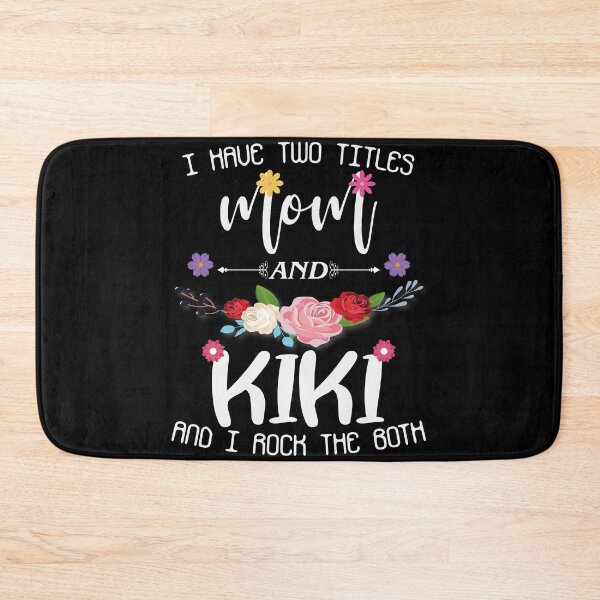 Item preview, I Have Two Titles Mom And Kiki And I Rock Them Both, Mother's Day Floral Gift designed and sold by Mode Tees.