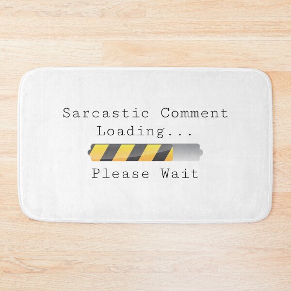 Item preview, Sarcastic Comment Loading... Please Wait designed and sold by SHOPBLOB.