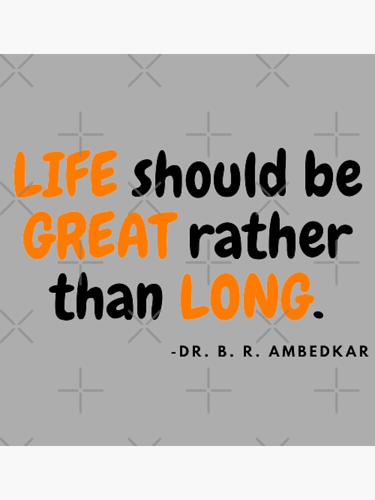 life-should-be-great-rather-than-long-by-ambedkar-poster-by-lingalin