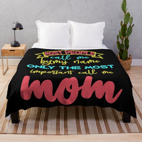 Item preview, Most People Call Me By My Name But Only The Most Important Call Me Mom, Funny Mother's Day Gift designed and sold by Mode Tees.