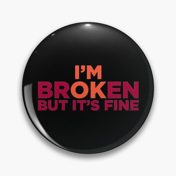 Item preview, I'M Broken But It's Fine designed and sold by artistkalpesh.