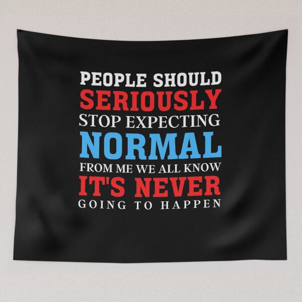Item preview, People Should Seriously Stop Expecting Normal From Me designed and sold by Exey02.
