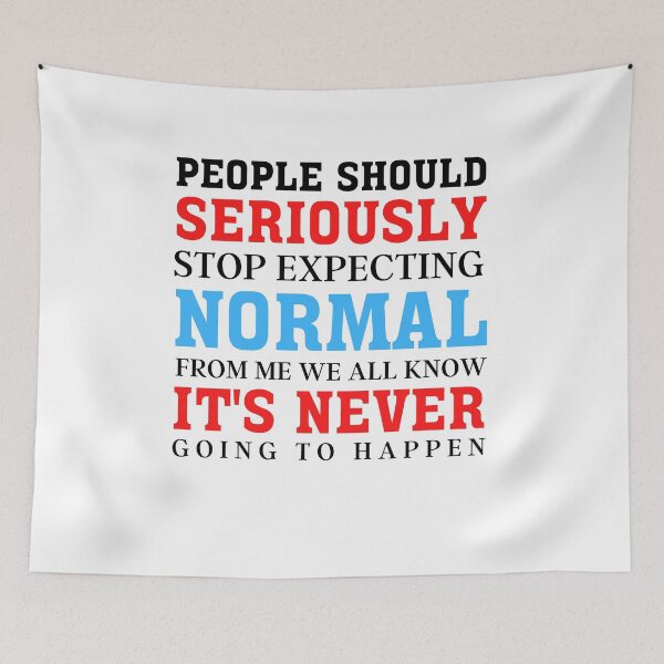 Item preview, People Should Seriously Stop Expecting Normal From Me designed and sold by Exey02.