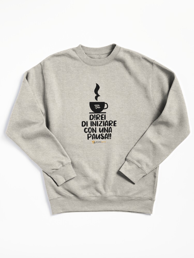 Thumbnail 2 of 7, Pullover Sweatshirt, Direi di iniziare con una pausa | Music gadget | Studio Sette designed and sold by Studio Sette.