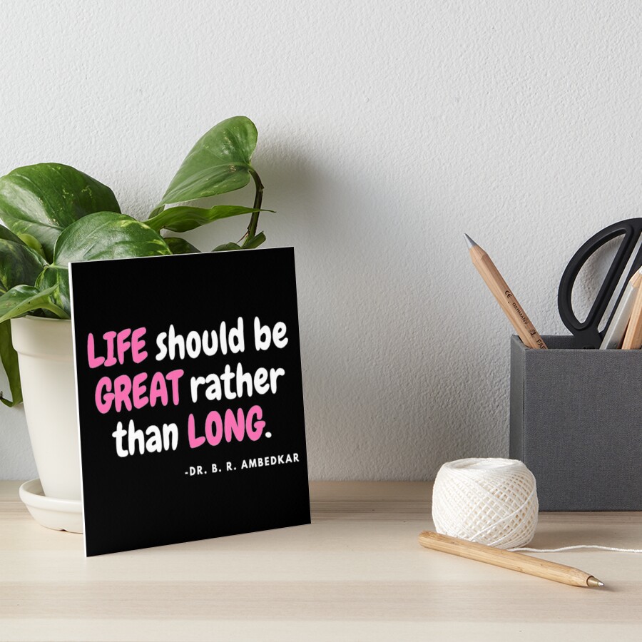 life-should-be-great-rather-than-long-by-ambedkar-art-board-print-by