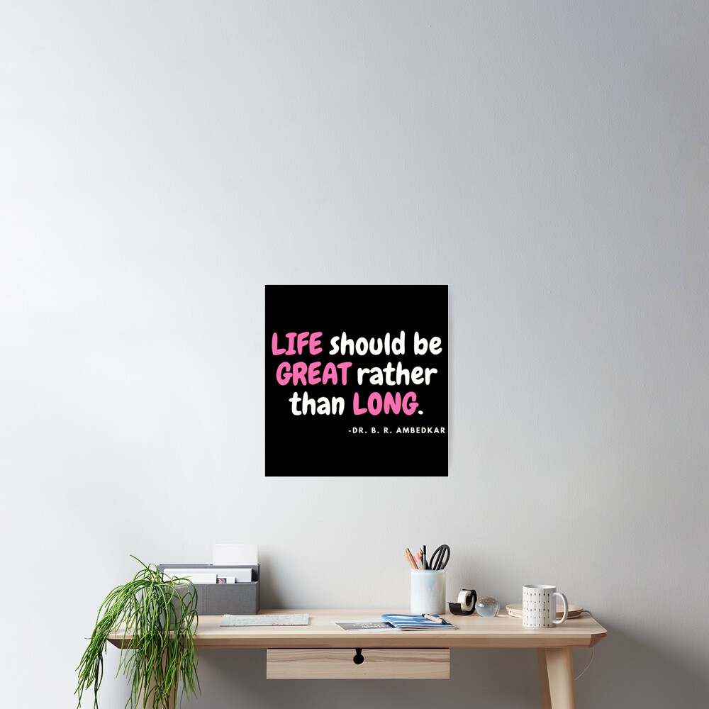 life-should-be-great-rather-than-long-by-ambedkar-poster-by-lingalin