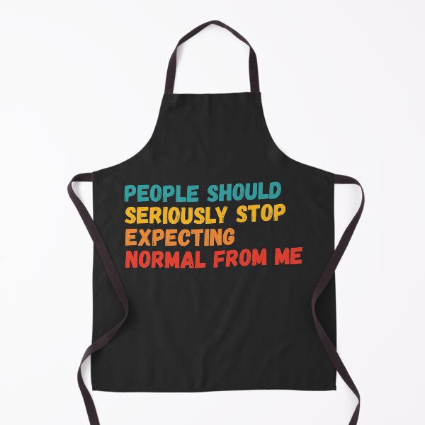 Item preview, People should seriously stop expecting normal from me designed and sold by SweetLog.