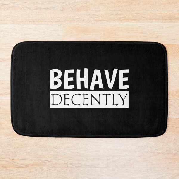 Item preview, Behave Decently designed and sold by Curator Nation.