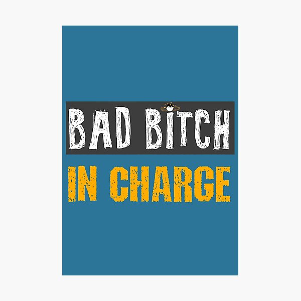 Item preview, Bad bitch in charge - badass woman designed and sold by SidTastic .