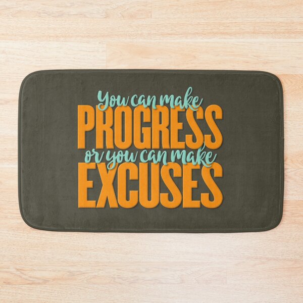 Item preview, You can make progress or you can make excuses v.3 designed and sold by x1brett.