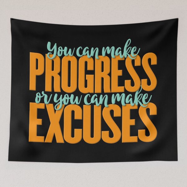 Item preview, You can make progress or you can make excuses v.3 designed and sold by x1brett.