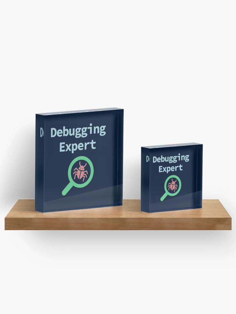 Thumbnail 3 of 5, Acrylic Block, Debugging Expert, Software Testing, Software Developer, Software Engineer, Computer Science, Programming Humor, Dark designed and sold by Max-Wear.