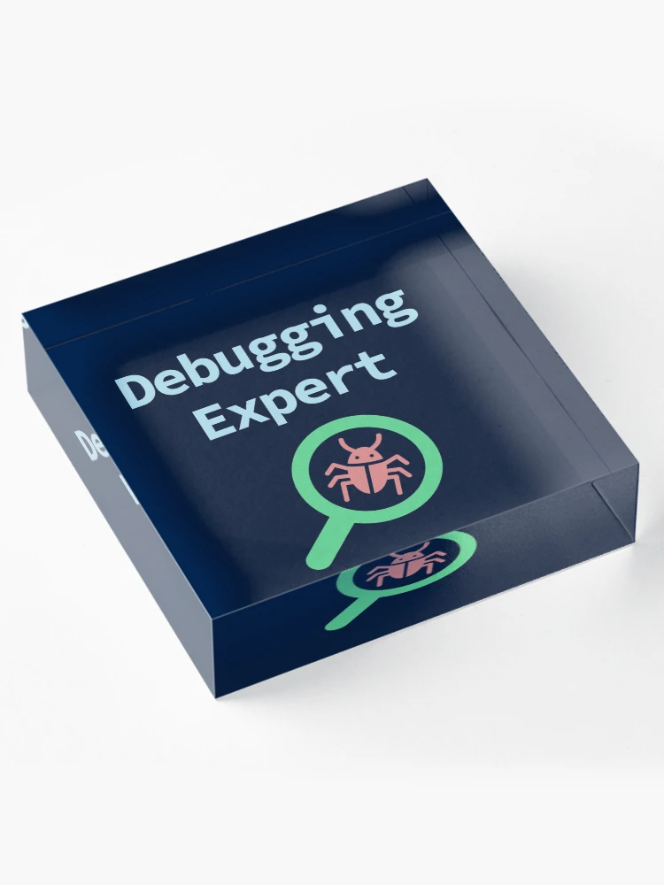Thumbnail 4 of 5, Acrylic Block, Debugging Expert, Software Testing, Software Developer, Software Engineer, Computer Science, Programming Humor, Dark designed and sold by Max-Wear.