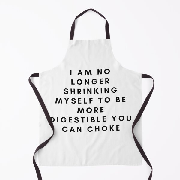 Item preview, I Am No Longer Shrinking Myself To Be More Digestible You Can Choke designed and sold by neodiseno.