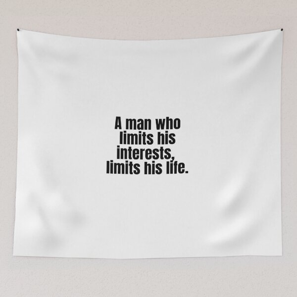 Item preview, A man who limits his interests, limits his life. designed and sold by Optimus108.