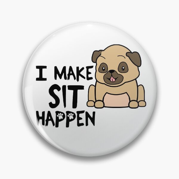 Item preview, I Make Sit Happen Pug Life - Dog Love designed and sold by 4U2NV-LDN.