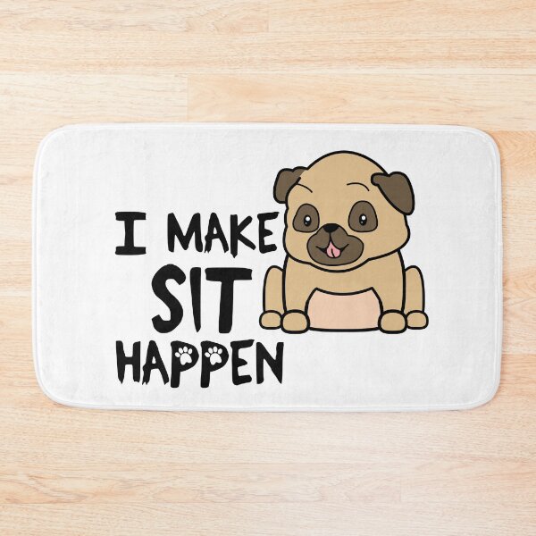 Item preview, I Make Sit Happen Pug Life - Dog Love designed and sold by 4U2NV-LDN.