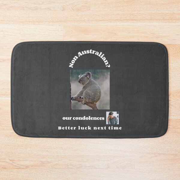 Item preview, "Condolences to non Australians" (white text) designed and sold by skoumpourdides.