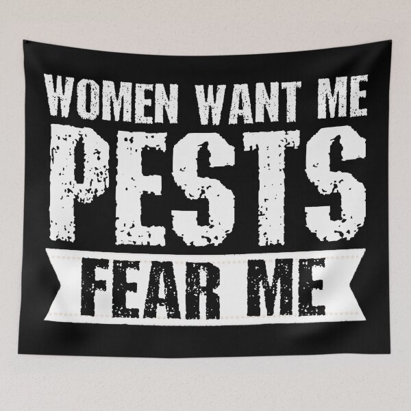 Item preview, Women want me pests fear me- funny pest control designed and sold by SidTastic .