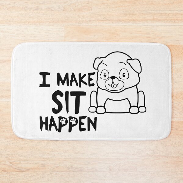 Item preview, I Make Sit Happen Pug Life - Dog Love designed and sold by 4U2NV-LDN.