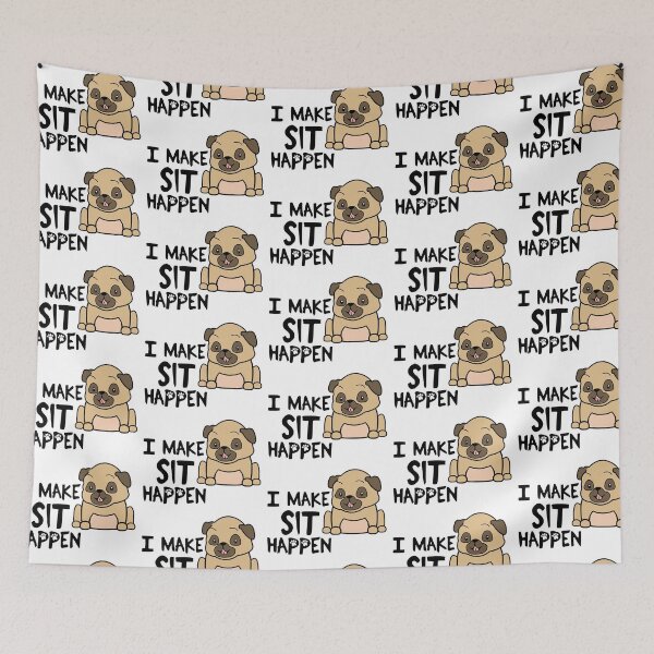 Item preview, I Make Sit Happen Pug Life - Dog Love designed and sold by 4U2NV-LDN.
