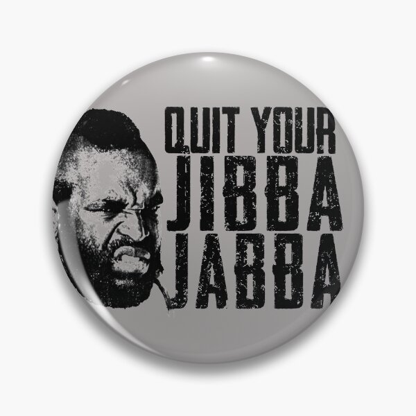 Item preview, Quit Your Jibba Jabba designed and sold by Alema Art.