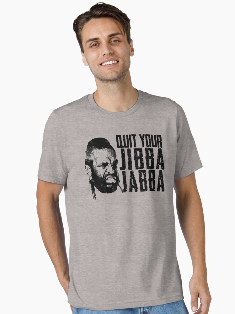 Quit Your Jibba Jabba