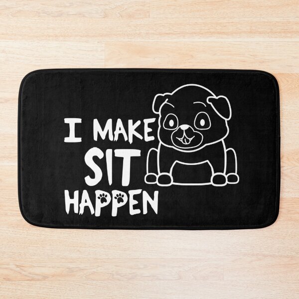 Item preview, I Make Sit Happen Pug Life - Dog Love designed and sold by 4U2NV-LDN.