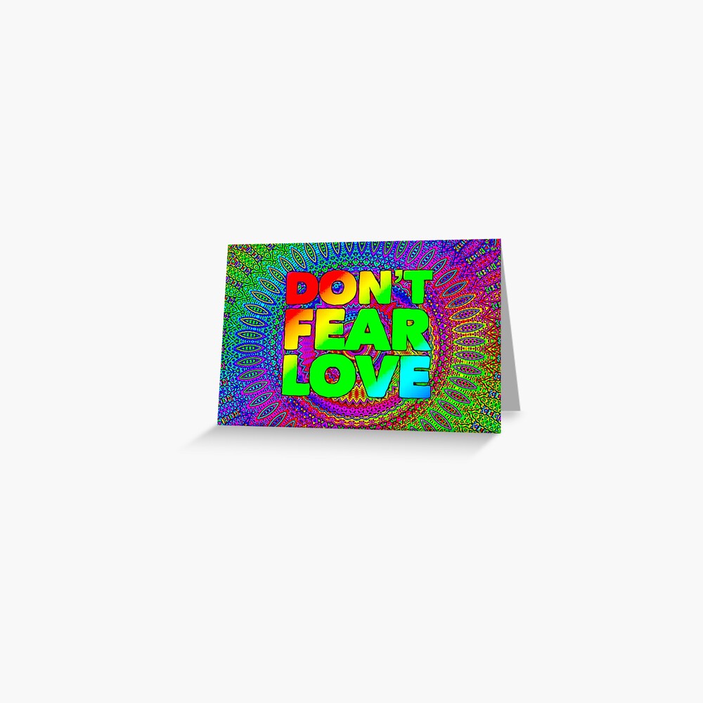 DON'T FEAR LOVE Greeting Card