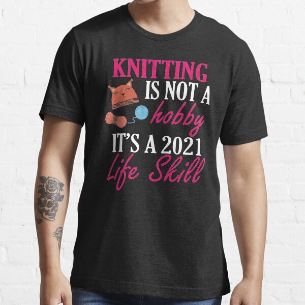 knitting lover funny gift idea i like hobby Essential T-Shirt