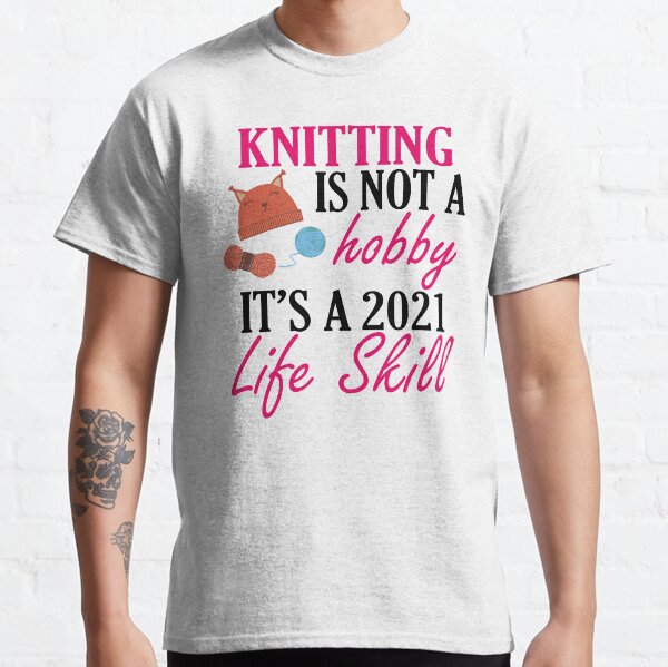 knitting lover funny gift idea i like hobby Classic T-Shirt