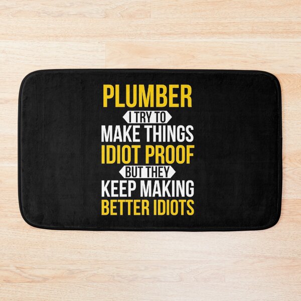 Item preview, Plumber I Try To make Things Idiot Proof Funny designed and sold by Luna1Shop.