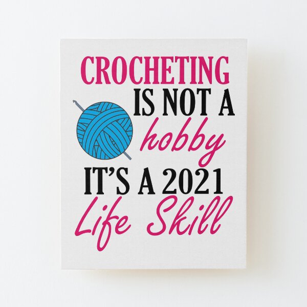 crocheting lover funny gift idea i like hobby Wood Mounted Print