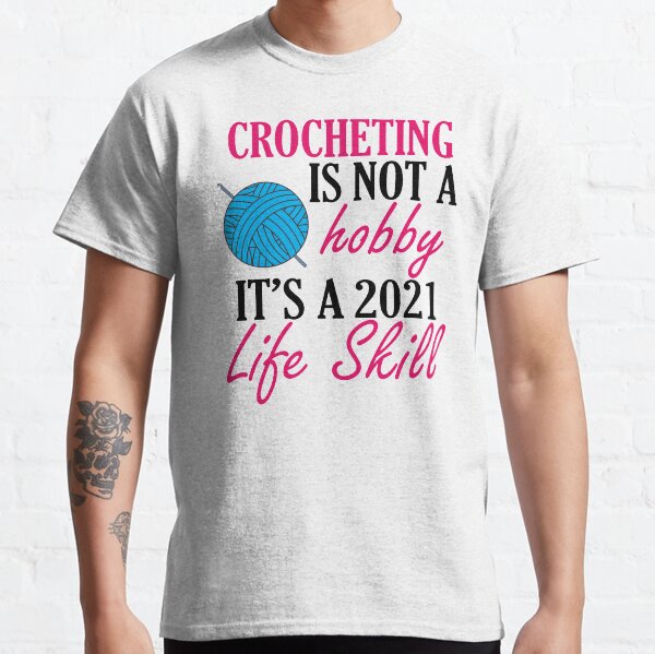 crocheting lover funny gift idea i like hobby Classic T-Shirt
