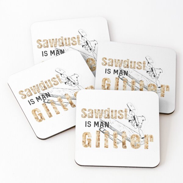 Item preview, Sawdust is Man Glitter designed and sold by designbyjodyb.