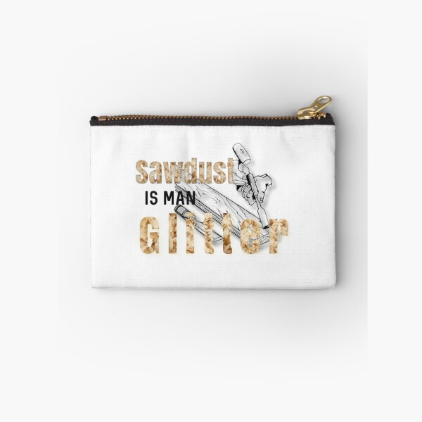 Item preview, Sawdust is Man Glitter designed and sold by designbyjodyb.