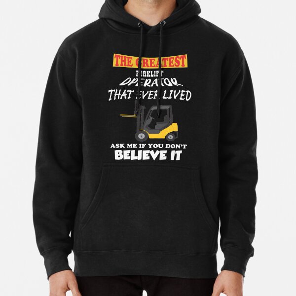 The greatest forklift operator Pullover Hoodie